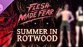Flesh Made Fear: Summer in Rotwood