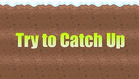 Try to Catch Up