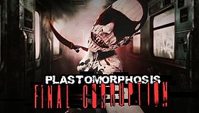 Plastomorphosis: Final Corruption