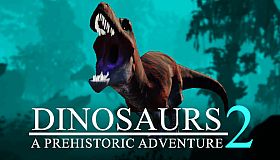 Dinosaurs A Prehistoric Adventure 2