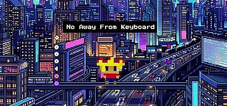 No Away From Keyboard