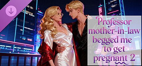 Professor mother-in-law begged me to get pregnant 2 DLC