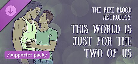 The Ripe Blood Anthology: This World Is Just for the Two of Us - Supporter Pack DLC