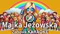 Zabawa Karaoke - Majka Jeżowska