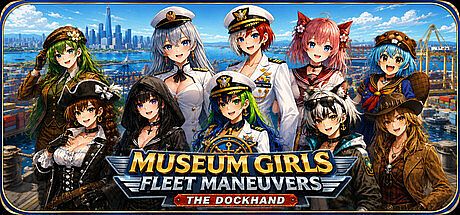 Museum Girls Fleet Maneuvers: The Dockhand