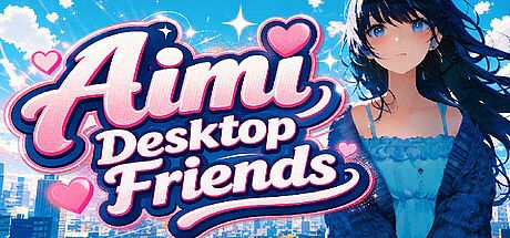 Aimi Desktop Friends：Aimi桌面伴侣