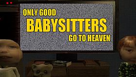 Only Good Babysitters Go To Heaven
