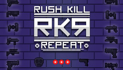RKR - Rush Kill Repeat