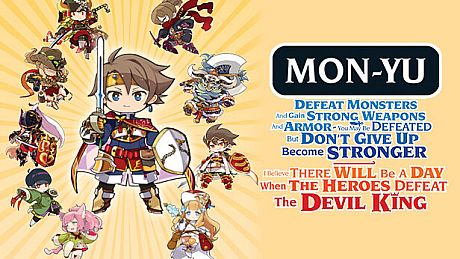 Mon-Yu: Defeat Monsters And Gain Strong Weapons And Armor. You May Be Defeated, But Don’t Give Up. Become Stronger. I Believe There Will Be A Day When The Heroes Defeat The Devil King. Game