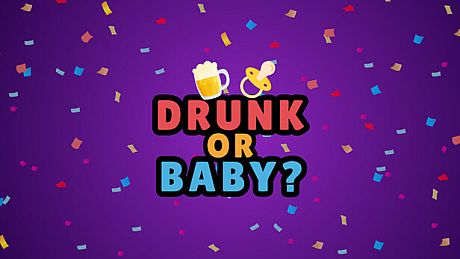 Drunk or Baby Game