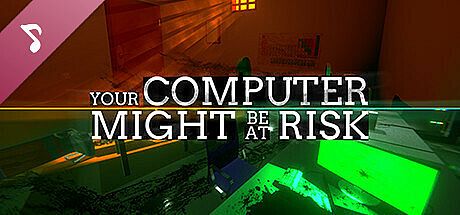 Your Computer Might Be At Risk Soundtrack DLC