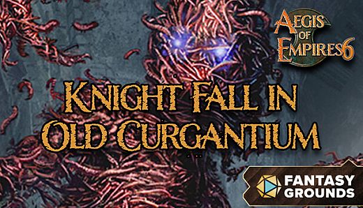 Fantasy Grounds - Aegis of Empires 6: Knight Fall in Old Curgantium