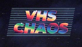 VHS Chaos