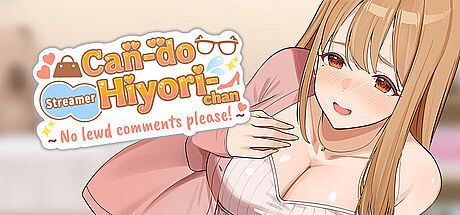 Can-do Streamer Hiyori-chan (No lewd comments please!)