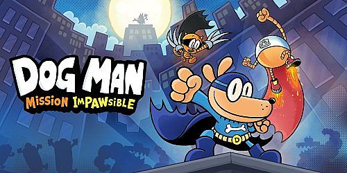 Dog Man: Mission Impawsible