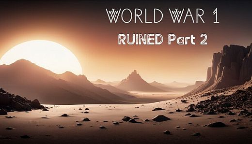 World War 1 - RUINED Part 2