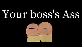 Your boss's Ass