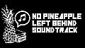 No Pineapple Left Behind -  Soundtrack