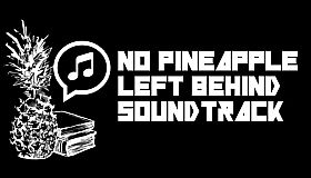 No Pineapple Left Behind -  Soundtrack
