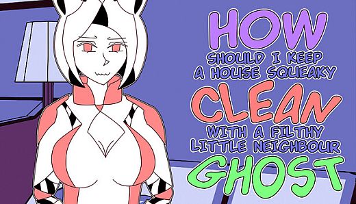 How should I keep a house squeaky clean, with a filthy little neighbour ghost?