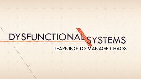 Dysfunctional Systems: Learning to Manage Chaos Game
