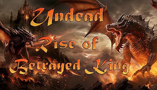 Undead: Rise of the Betrayed King