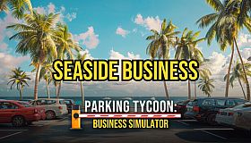 Parking Tycoon: Business Simulator - SEASIDE BUSINESS