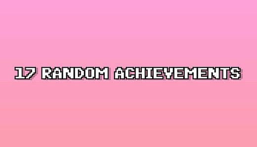39 RANDOM ACHIEVEMENTS