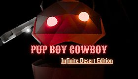 PUP BOY COWBOY: Infinite Desert Edition