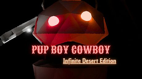 PUP BOY COWBOY: Infinite Desert Edition Game