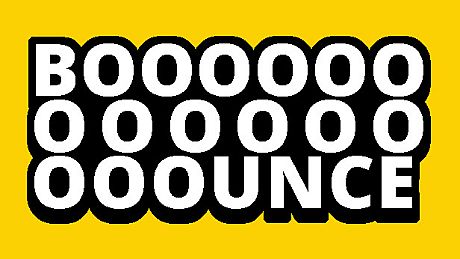 BOOOOOOOOOOOOOOOUNCE Game