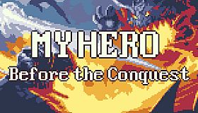 MY HERO : Before the Conquest