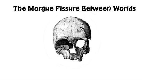 The Morgue Fissure Between Worlds Game
