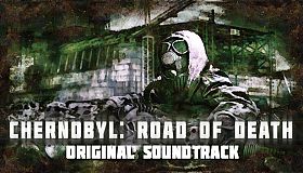 Chernobyl: Road of Death - Original Soundtrack
