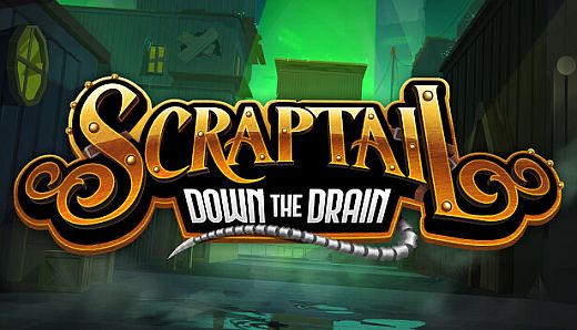 Scraptail: Down the Drain