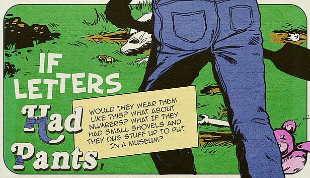 Buy If Letters Had Pants, Would They Wear Them Like This? What About Numbers? What If They Had Small Shovels And They Dug Stuff Up To Put In A Museum?