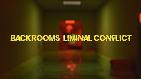 Backrooms: Liminal Conflict Game