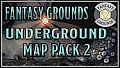Fantasy Grounds - FG Underground Map Pack 2