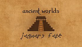 Ancient Worlds: Jaguar's Fate
