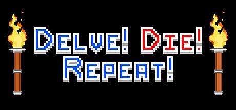 Delve! Die! Repeat!