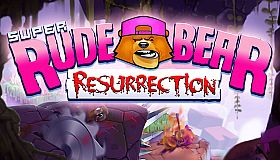 Super Rude Bear Resurrection