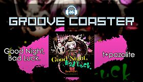 Groove Coaster - Good Night, Bad Luck.