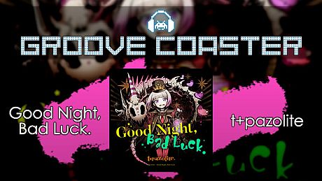 Groove Coaster - Good Night, Bad Luck. DLC