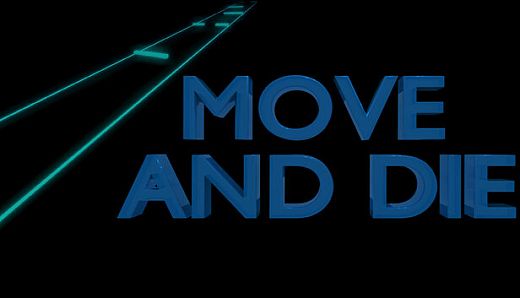 MOVE AND DIE