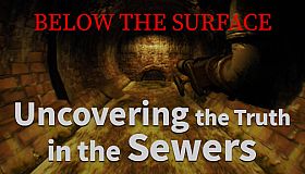Below the Surface:Uncovering the Truth in the Sewers