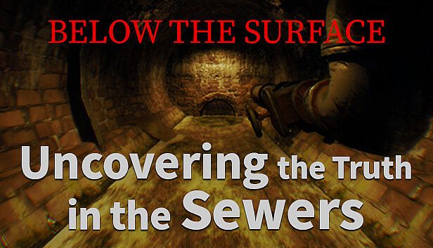 Buy Below the Surface:Uncovering the Truth in the Sewers