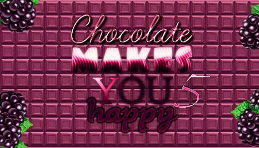 Chocolate makes you happy 5