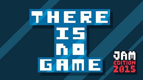 There Is No Game: Jam Edition 2015 Game