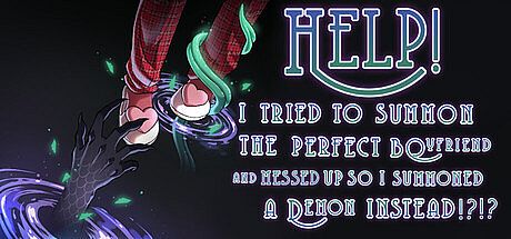 Help! I Tried to Summon the Perfect Boyfriend and Messed Up so I Summoned a Demon Instead!?!?