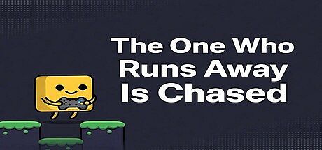 The One Who Runs Away Is Chased